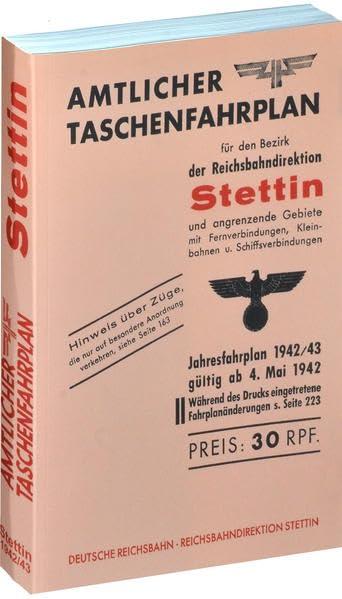 Amtlicher Taschenfahrplan der REICHSBAHNDIREKTION STETTIN 1942/43: gültig ab dem 4. Mai 1942