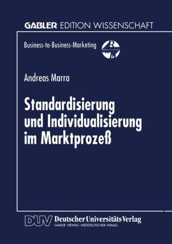 Standardisierung und Individualisierung im Marktprozeß (Business-to-Business-Marketing)