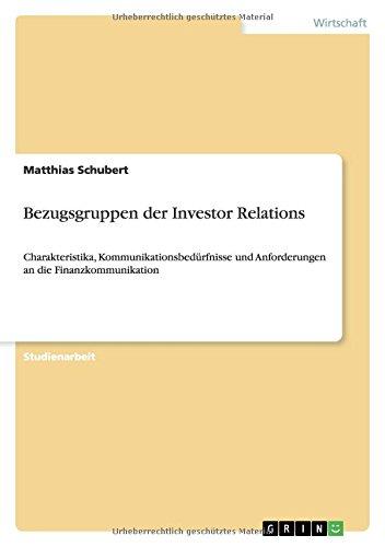 Bezugsgruppen der Investor Relations: Charakteristika, Kommunikationsbedürfnisse und Anforderungen an die Finanzkommunikation