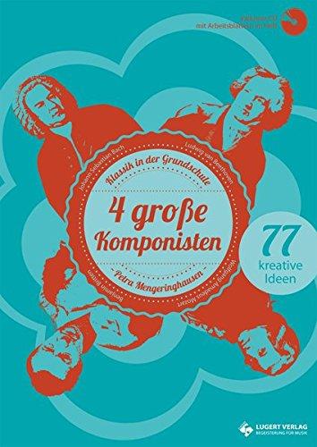 4 große Komponisten, Heft inkl. CD: Klassik in der Grundschule