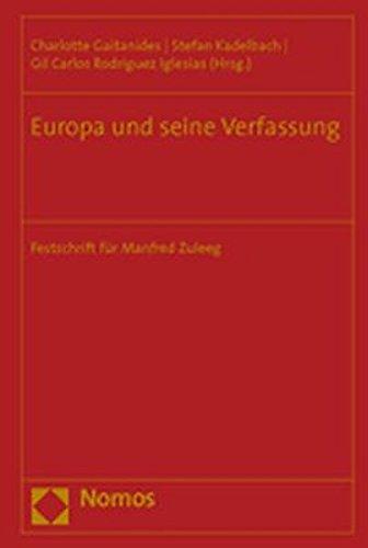 Europa und seine Verfassung: Festschrift für Manfred Zuleeg zum siebzigsten Geburtstag