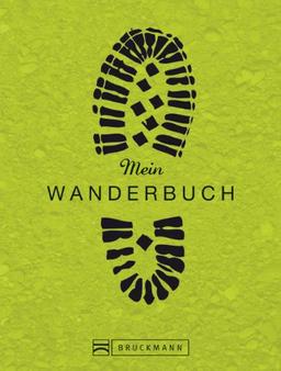 Mein Wanderbuch: persönliches Wander-Tagebuch zum Reinschreiben, Ausfüllen und Festhalten ihrer schönsten Wanderungen oder Lieblings-Bergtouren - als Tourenbuch, Notizbuch oder Gipfelbuch