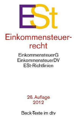 Einkommensteuerrecht: Einkommensteuergesetz mit Einkommensteuer-Grund- und -Splittingtabelle, Einkommensteuer-Durchführungsverordnung, ... Rechtsstand: 1. August 2013