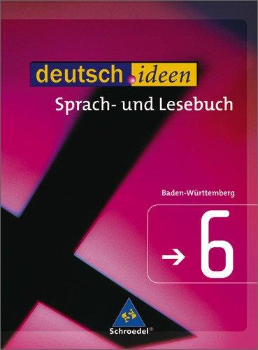 deutsch.ideen SI - Ausgabe Baden-Württemberg: Schülerband 6: Sprach- und Lesebuch