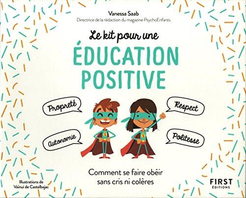 Le kit pour une éducation positive : comment se faire obéir sans cris ni colères