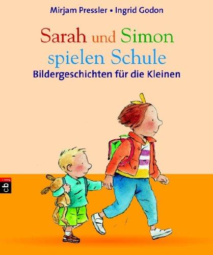 Sarah und Simon spielen Schule: Bildergeschichten für die Kleinen