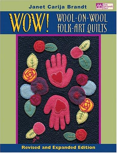 Wow! Wool-On-Wool Folk Art Quilts: Revised and Expanded Edition