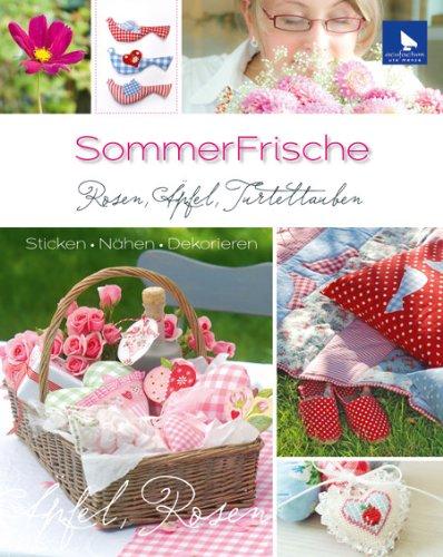 SommerFrische: Rosen, Äpfel, Turteltauben (Sticken, Nähen, Dekorieren)