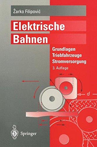 Elektrische Bahnen: Grundlagen, Triebfahrzeuge, Stromversorgung