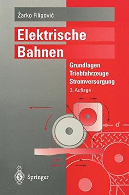 Elektrische Bahnen: Grundlagen, Triebfahrzeuge, Stromversorgung