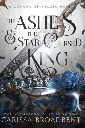 The Ashes and the Star-Cursed King (Crowns of Nyaxia, Band 2)