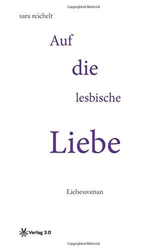 Auf die lesbische Liebe