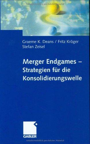 Merger Endgames - Strategien für die Konsolidierungswelle