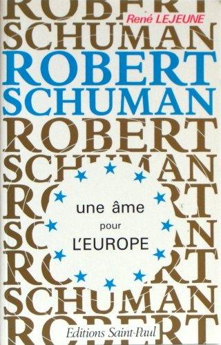 Robert Schuman : une âme pour l'Europe