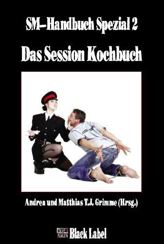 Das Session Kochbuch: SM-Handbuch Spezial 2