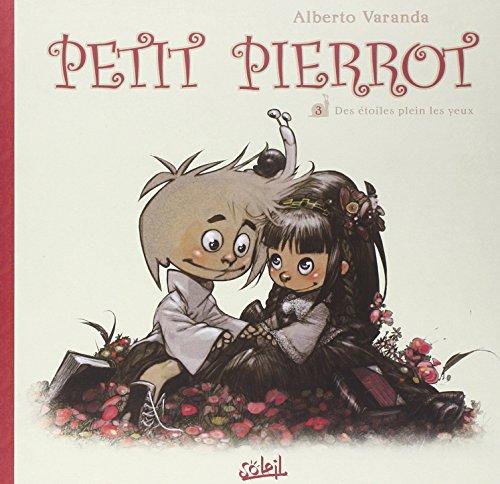 Petit Pierrot. Vol. 3. Des étoiles plein les yeux