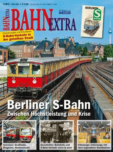 Bahn Extra: Berliner S-Bahn: Zwischen Höchstleistung und Krise