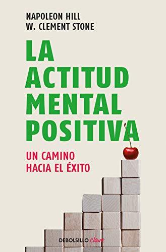 La actitud mental positiva: Un camino hacia el éxito (Clave)