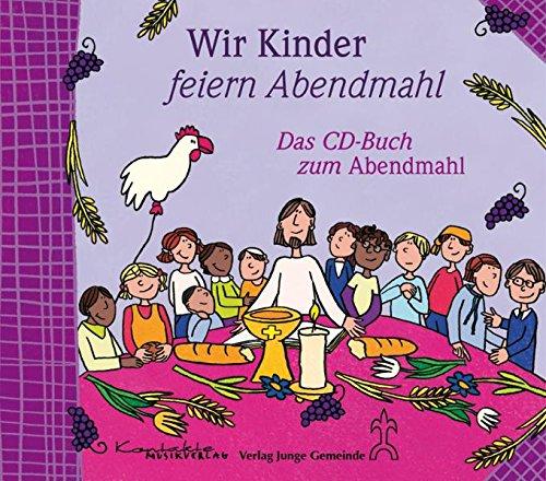 Wir Kinder feiern Abendmahl: Das CD-Buch zum Abendmahl