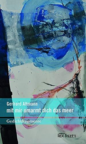 mit mir umarmt dich das meer: Gedichtfragmente