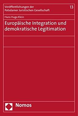 Europäische Integration und demokratische Legitimation (Veröffentlichungen der Potsdamer Juristischen Gesellschaft)