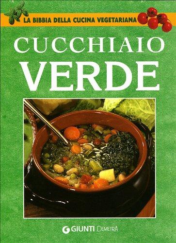 Il cucchiaio verde. La bibbia della cucina vegetariana