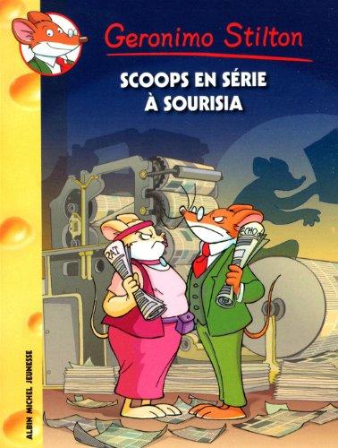 Geronimo Stilton. Vol. 64. Scoops en série à Sourisia