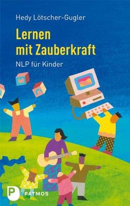 Lernen mit Zauberkraft - NLP für Kinder