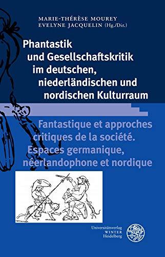 Phantastik und Gesellschaftskritik im deutschen, niederländischen und nordischen Kulturraum / Fantastique et approches critiques de la société. ... nordique (Beihefte zum Euphorion, Band 104)