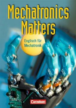 Mechatronics Matters: A2-B1 - Schülerbuch: Englisch für Mechatroniker. Europäischer Referenzrahmen