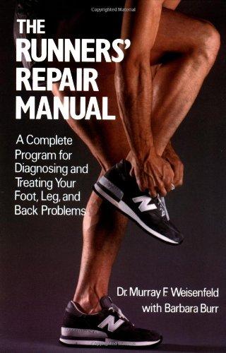 The Runners' Repair Manual: A Complete Program for Diagnosing and Treating Your Foot, Leg and Back Problems