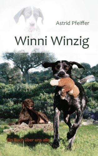 Winni Winzig: Ein Buch über uns alle