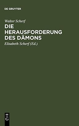 Die Herausforderung des Dämons: Form u. Funktion grausiger Kindermärchen ; eine volkskundliche und tiefenpsychologische Darstellung der Struktur, ... von 27 untereinander verwandten Erzähltypen