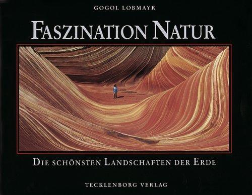 Faszination Natur: Die schönsten Landschaften der Erde