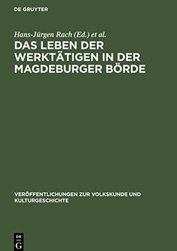 Das Leben der Werktätigen in der Magdeburger Börde: Studien zum dörflichen Alltag vom Beginn des 20. Jahrhunderts bis zum Anfang der 60er Jahre