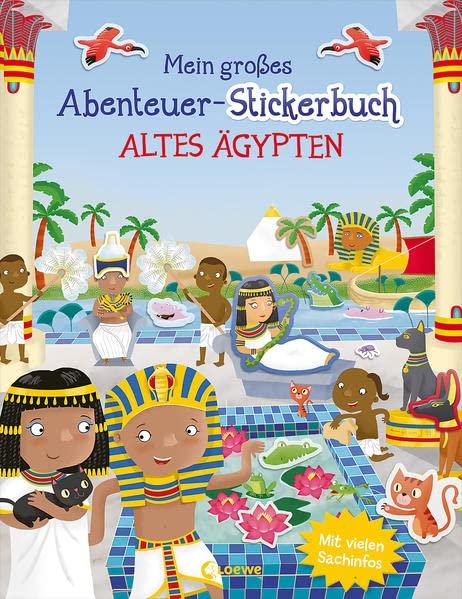 Mein großes Abenteuer-Stickerbuch - Altes Ägypten: Mit vielen Sachinfos - Gestalte Bilder aus der Zeit der Pyramiden und der Pharaonen - Für Kinder ab 5 Jahren