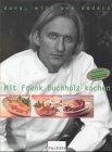 Mit Frank Buchholz kochen. Jung, wild und anders