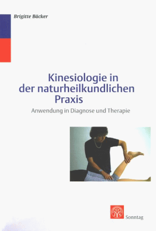 Kinesiologie in der naturheilkundlichen Praxis. Anwendung in Diagnose und Therapie