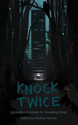 Knock Twice: 25 modern folk tales for troubling times (There was a knock at the door, Band 2)