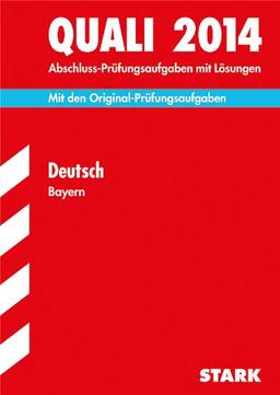 Abschluss-Prüfungsaufgaben Hauptschule/Mittelschule Bayern / Quali Deutsch 2014: Mit den Original-Prüfungsaufgaben 2007-2013 mit Lösungen.