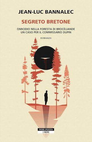 Segreto bretone. Omicidio nella foresta Brocéliande. Un caso per il commissario Dupin (I Neri)