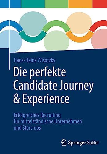 Die perfekte Candidate Journey & Experience: Erfolgreiches Recruiting für mittelständische Unternehmen und Start-ups