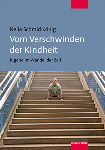 Vom Verschwinden der Kindheit. Jugend im Wandel der Zeit