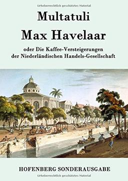 Max Havelaar: oder  Die Kaffee-Versteigerungen der Niederländischen Handels-Gesellschaft