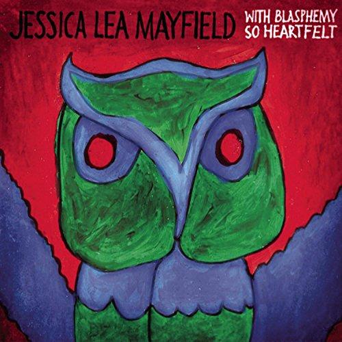 MAYFIELD,JESSICA LEA WITH BLASPHEMY SO HEARTFELT DIG