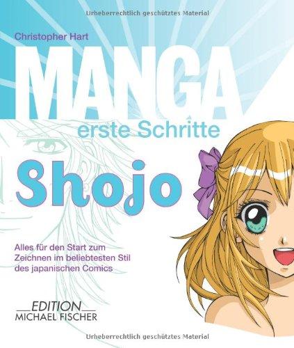 Manga erste Schritte Shojo: Alles für den Start zum Zeichnen dieser beliebtesten Stilart des japanischen Comics