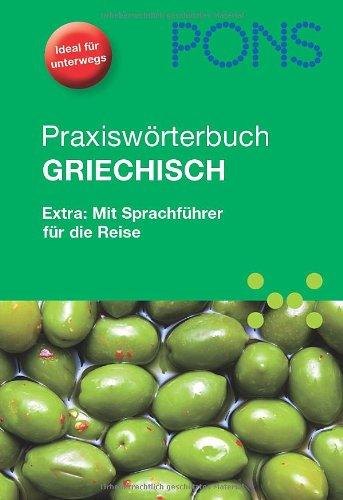 PONS Praxiswörterbuch Griechisch: Griechisch - Deutsch / Deutsch - Griechisch. Extra: Mit Sprachführer für die Reise