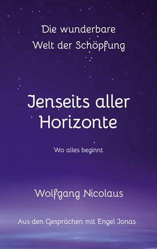 Die Wunderbare Welt der Schöpfung - Jenseits aller Horizonte: Wo alles beginnt