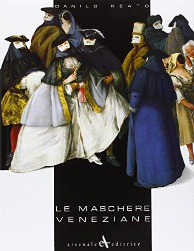 Le maschere veneziane. Ediz. italiana, inglese, francese e tedesca (Scaffale veneziano)