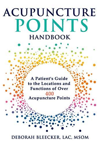 Acupuncture Points Handbook: A Patient's Guide to the Locations and Functions of over 400 Acupuncture Points (Natural Medicine, Band 1)